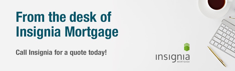 from the desk of Insignia Mortgage